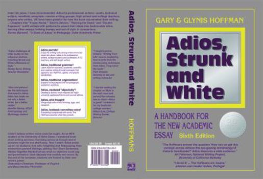 Perfect Paperback Adios, Strunk and White: A Handbook for the New Academic Essay Sixth Edition Book