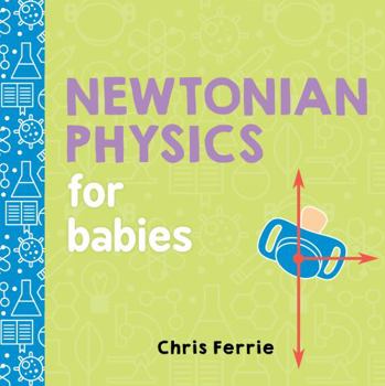 Board book Newtonian Physics for Babies Book