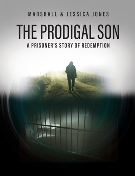 The Prodigal Son: A Prisoner's Story of Redemption B0CMJZ32RZ Book Cover