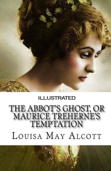 The Abbot's Ghost, or Maurice Treherne's Temptation Illustrated