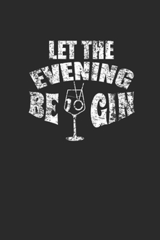 Paperback Let The Evening Be Gin: Gin Notebook, Dotted Bullet (6" x 9" - 120 pages) Drink Themed Notebook for Daily Journal, Diary, and Gift Book