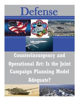 Paperback Counterinsurgency and Operational Art: Is the Joint Campaign Planning Model Adequate? Book