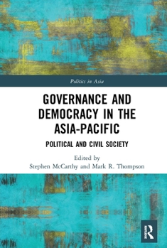 Paperback Governance and Democracy in the Asia-Pacific: Political and Civil Society Book