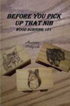 Before You Pick Up That Nib: Wood Burning 101