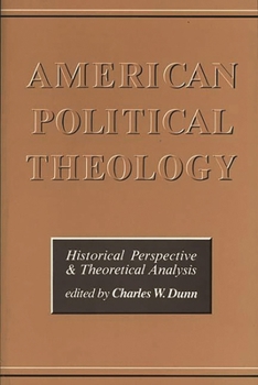 Paperback American Political Theology: Historical Perspective and Theoretical Analyis Book