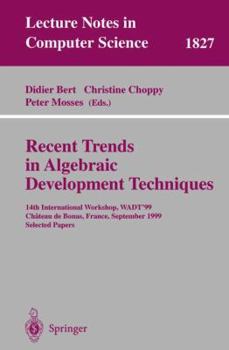 Paperback Recent Trends in Algebraic Development Techniques: 14th International Workshop, Wadt '99, Chateau de Bonas, September 15-18, 1999 Selected Papers Book