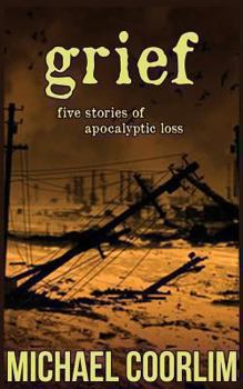 Paperback Grief: Five Stories of Apocalyptic Loss Book