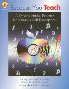 Paperback Because You Teach: A Dynamic Musical Resource for Innovative Staff Development [With CD] Book