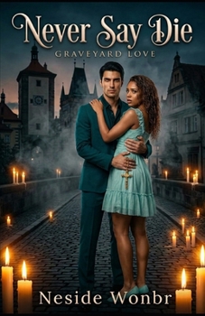 Never Say Die: Graveyard Love