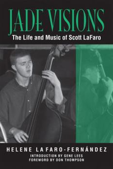 Jade Visions: The Life and Music of Scott Lafaro - Book  of the North Texas Lives of Musicians Series