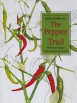 Hardcover The Pepper Trail: History & Recipes from Around the World Book