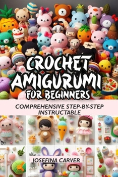 Paperback Crochet Amigurumi For Beginners: Comprehensive Step-by-step instructable Book
