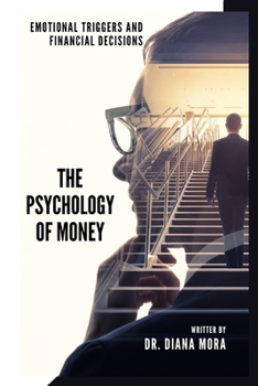 The psychology of money: Emotional Triggers and Financial Decisions