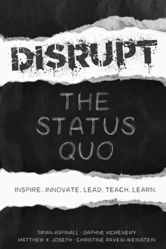 Paperback Disrupt the Status Quo: Inspire. Innovate. Lead. Teach. Learn. Book