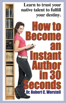 Paperback How to Become an Instant Author in 30 Seconds Book