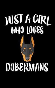 Paperback Just A Girl Who Loves Dobermans: Animal Nature Collection Book