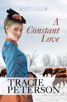 A Constant Love: (A Western Christian Historical Romance Series Set in Frontier Cheyenne, Wyoming) (The Hope of Cheyenne)