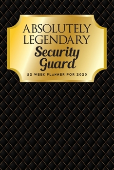 Paperback Absolutely Legendary Security Guard: 52 Week Planner 2020 Book