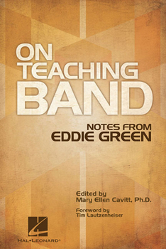 Paperback On Teaching Band Notes from Eddie Green Essential Guide for Band Directors and Music Educators Teaching Techniques, Wind Instruction, and Program Orga Book