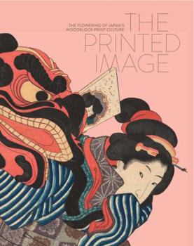 Hardcover The Printed Image: The Flowering of Japan's Wood Block Print Culture Book