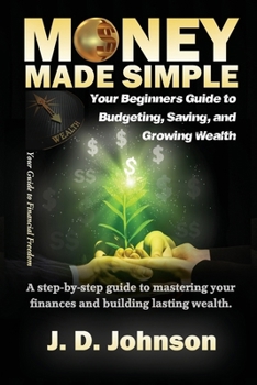 Paperback Money Made Simple: Your Beginner's Guide to Budgeting, Saving, and Growing Wealth Book