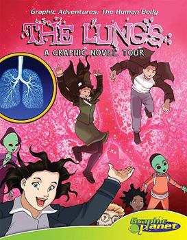 Library Binding Lungs: A Graphic Novel Tour: A Graphic Novel Tour Book