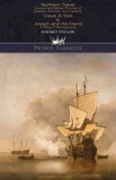 Paperback Northern Travel: Summer and Winter Pictures of Sweden, Denmark, and Lapland, Views A-foot & Joseph and His Friend: A Story of Pennsylva Book