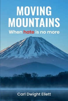 Paperback Moving Mountains: When Hate Is No More Book