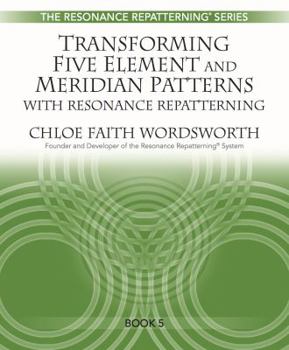 Spiral-bound Transforming 5 Element and Meridian Patterns with Resonance Repatterning Book
