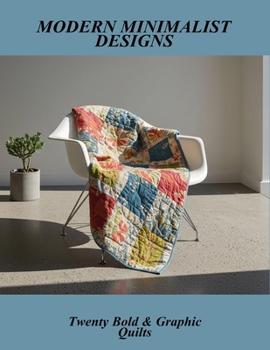 Paperback Modern Minimalist Designs: Twenty Bold & Graphic Quilts Book