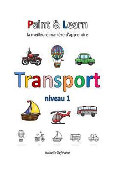 Paperback Paint & Learn: Transport (niveau 1) [French] Book