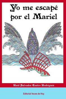 Paperback Yo me escapé por el Mariel [Spanish] Book