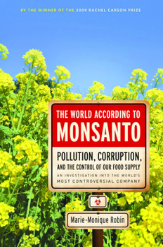 Paperback The World According to Monsanto: Pollution, Corruption, and the Control of Our Food Supply Book