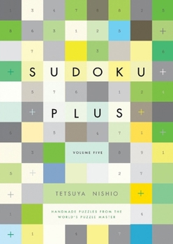 Paperback Sudoku Plus, Volume Five: Handmade Puzzles from the World's Puzzle Master Book