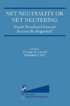 Hardcover Net Neutrality or Net Neutering: Should Broadband Internet Services Be Regulated Book