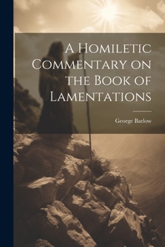 Paperback A Homiletic Commentary on the Book of Lamentations Book