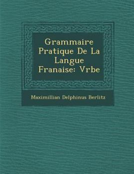 Paperback Grammaire Pratique de La Langue Fran Aise: V Rbe [French] Book