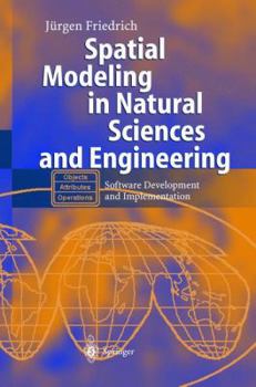 Paperback Spatial Modeling in Natural Sciences and Engineering: Software Development and Implementation Book