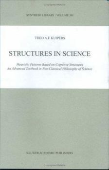 Hardcover Structures in Science: Heuristic Patterns Based on Cognitive Structures an Advanced Textbook in Neo-Classical Philosophy of Science Book