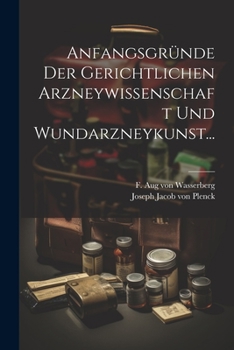 Paperback Anfangsgründe der Gerichtlichen Arzneywissenschaft und Wundarzneykunst... [German] Book