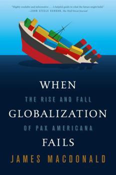 Paperback When Globalization Fails: The Rise and Fall of Pax Americana Book