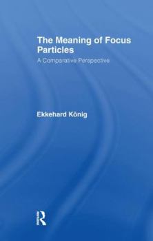 Paperback The Meaning of Focus Particles: A Comparative Perspective Book