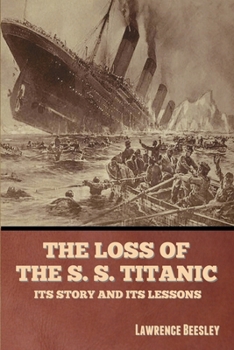 Paperback The Loss of the S. S. Titanic: Its Story and Its Lessons Book