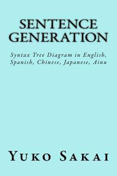 Paperback Sentence Generation: Syntax Tree Diagram in English, Spanish, Chinese, Japanese, Ainu Book