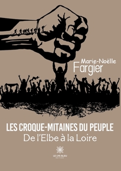 Paperback Les Croque-Mitaines du peuple: De l'Elbe à la Loire [French] Book