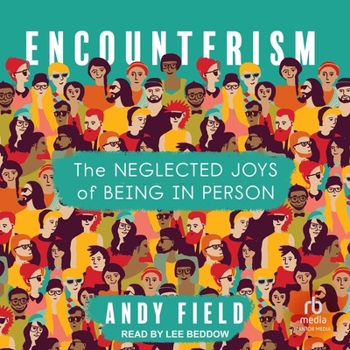 Audio CD Encounterism: The Neglected Joys of Being in Person Book