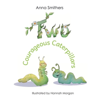 Hardcover Two Courageous Caterpillars: a cute picture book about courage and friendship for children aged 3-6 Book