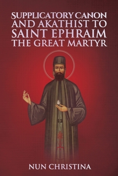 Paperback Supplicatory Canon and Akathist to Saint Ephraim of Nea Makri Book