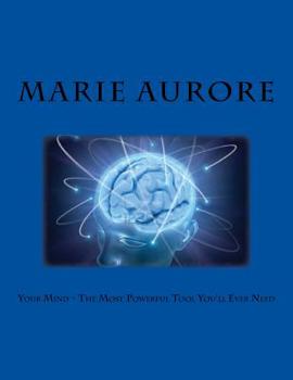Paperback Your Mind - The Most Powerful Tool You'll Ever Need Book