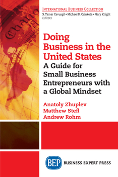 Paperback Doing Business in the United States: A Guide for Small Business Entrepreneurs with a Global Mindset Book